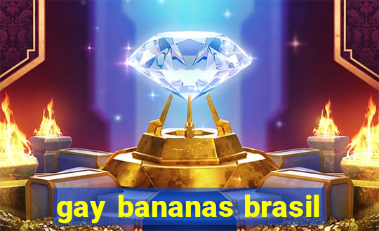 gay bananas brasil